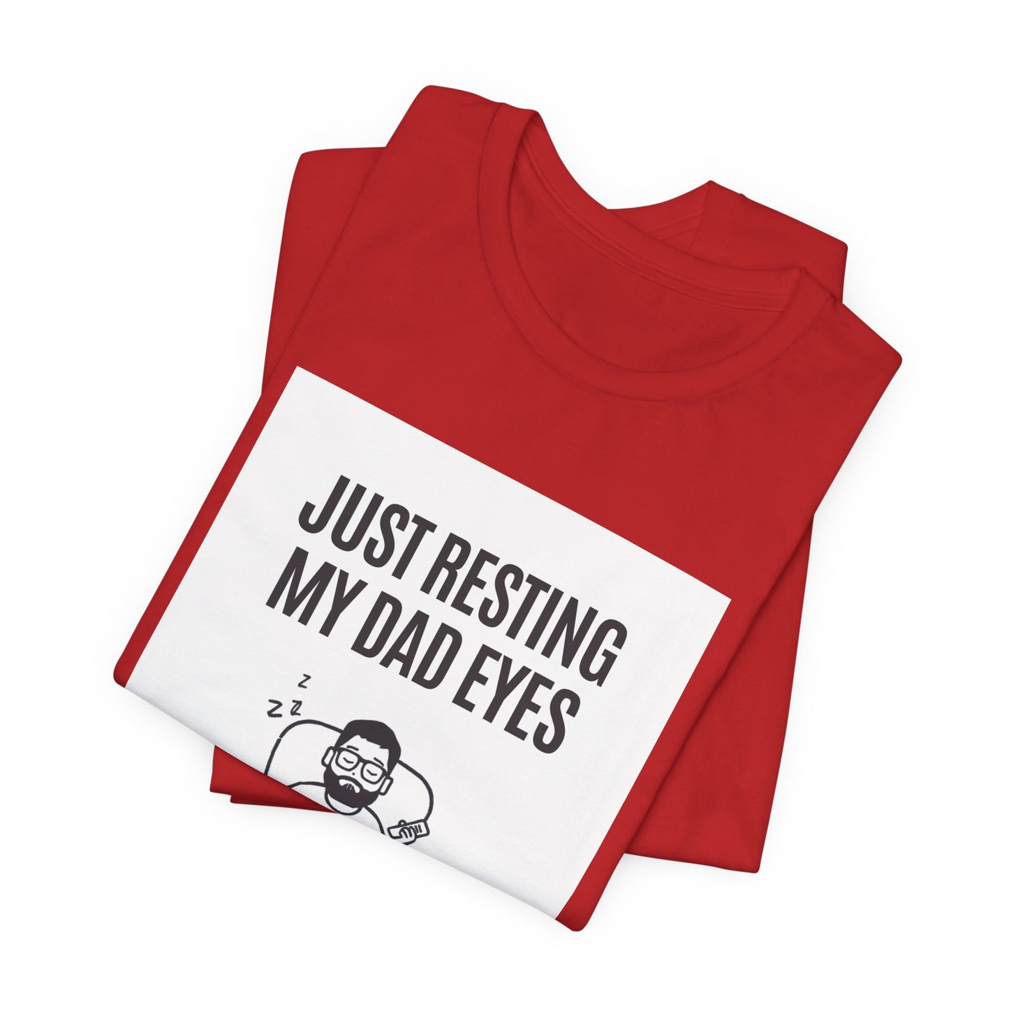 Just Resting My Dad Eyes Funny T-Shirt — Humorous Father's Day Gift for Dads | Men's Graphic Tee