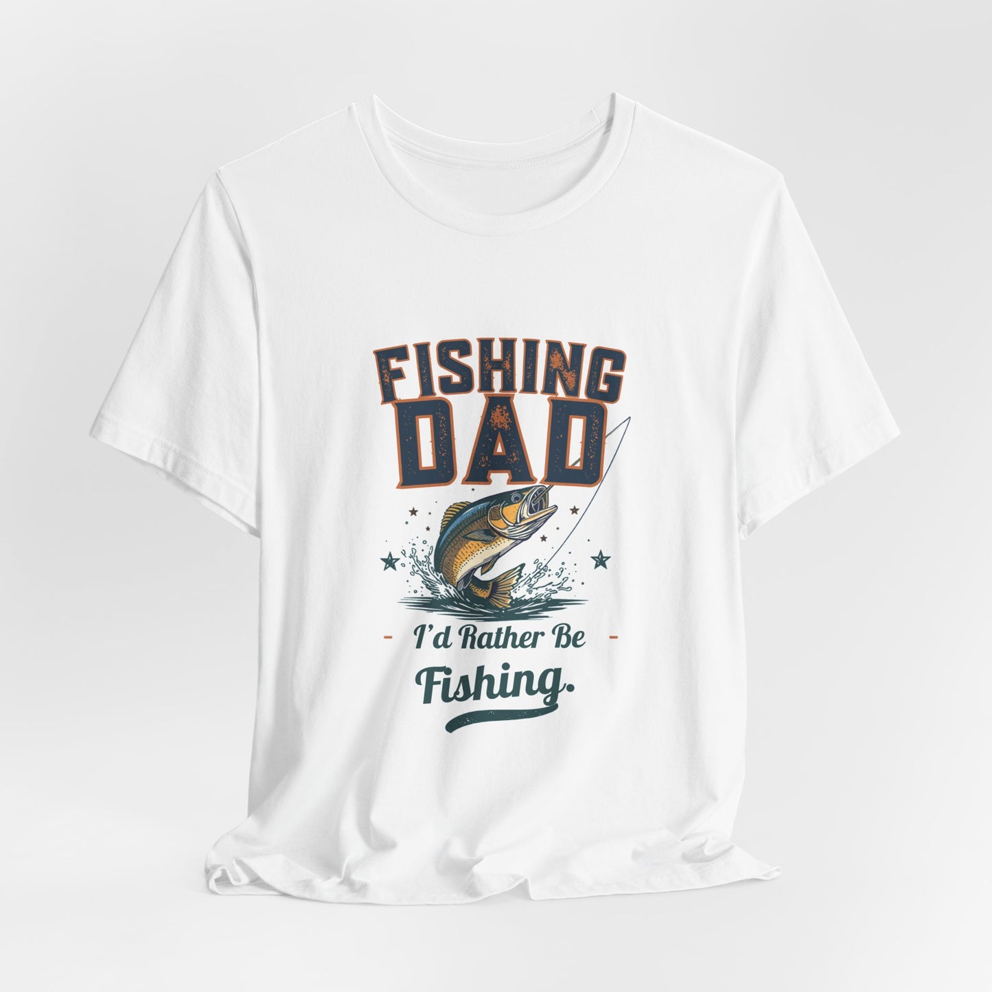 Fishing Dad T-Shirt — I'd Rather Be Fishing | Funny Father's Day Gift for Dads Who Love Fishing | Men's Graphic Tee