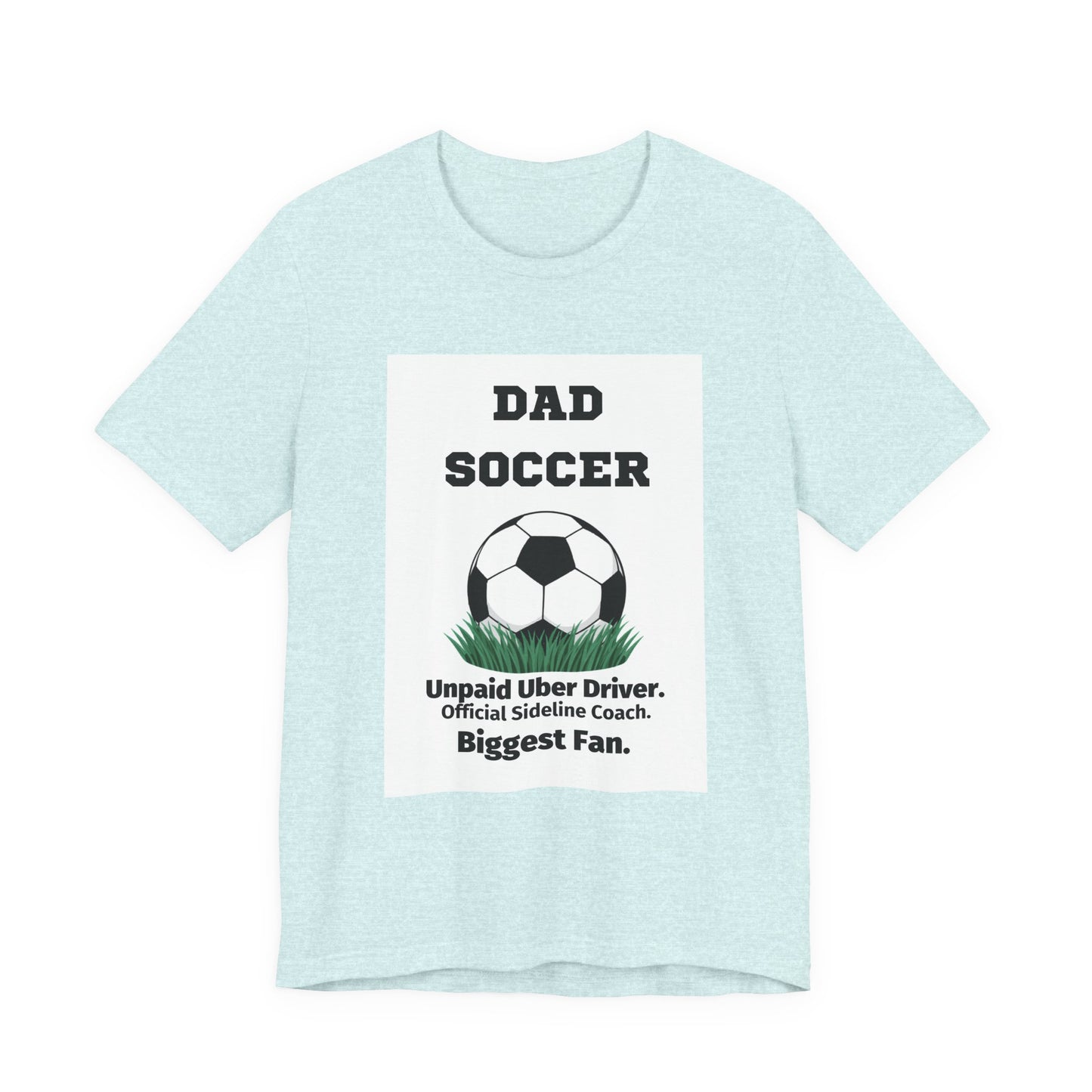 Soccer Dad T-Shirt — Unpaid Uber Driver | Funny Father's Day Gift for Soccer Dads | Men's Graphic Tee