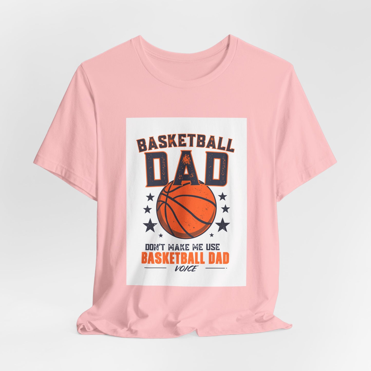 Basketball Dad T-Shirt — Don't Make Me Use My Basketball Dad Voice | Father's Day Gift for Basketball Dads