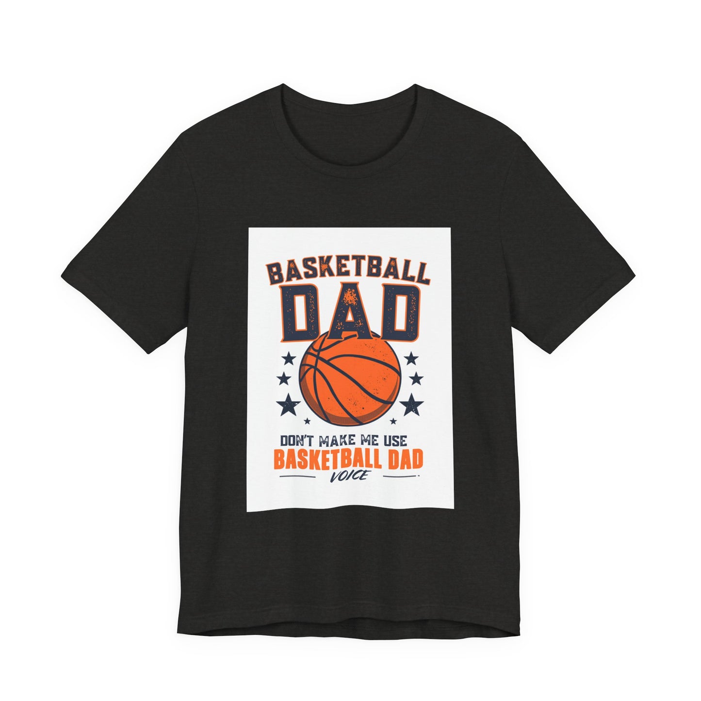 Basketball Dad T-Shirt — Don't Make Me Use My Basketball Dad Voice | Father's Day Gift for Basketball Dads