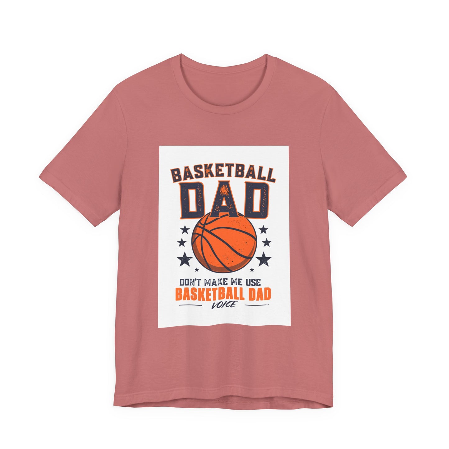 Basketball Dad T-Shirt — Don't Make Me Use My Basketball Dad Voice | Father's Day Gift for Basketball Dads