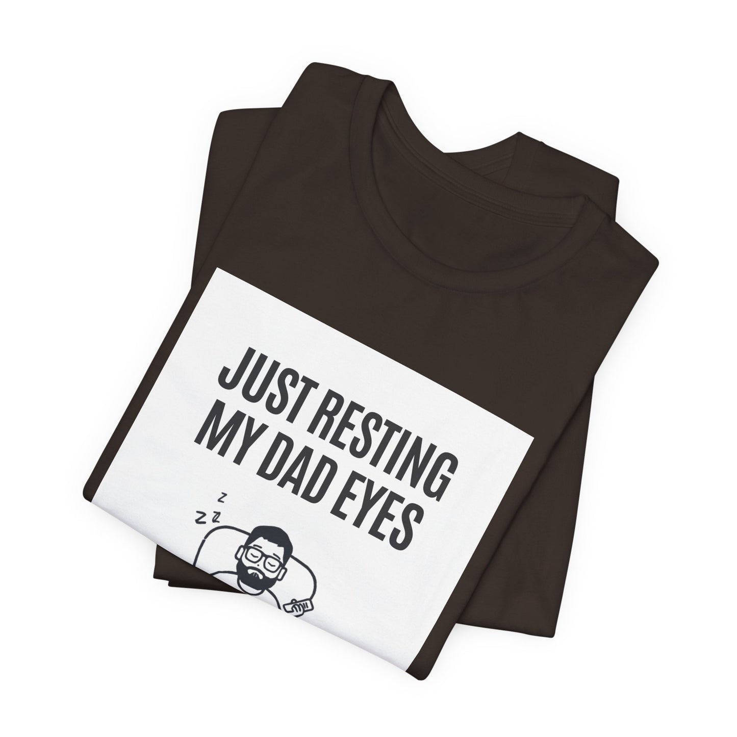 Just Resting My Dad Eyes Funny T-Shirt — Humorous Father's Day Gift for Dads | Men's Graphic Tee