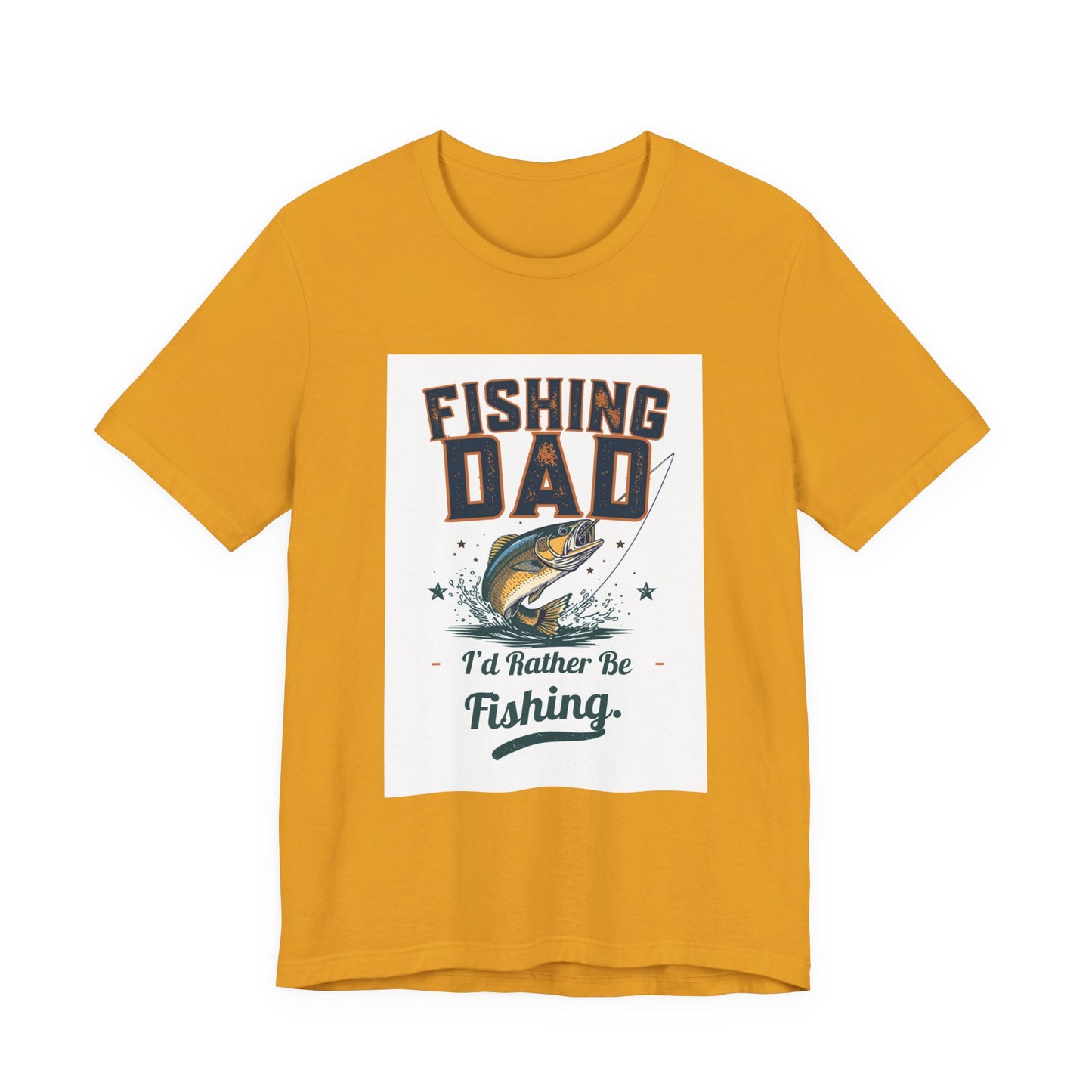 Fishing Dad T-Shirt — I'd Rather Be Fishing | Funny Father's Day Gift for Dads Who Love Fishing | Men's Graphic Tee