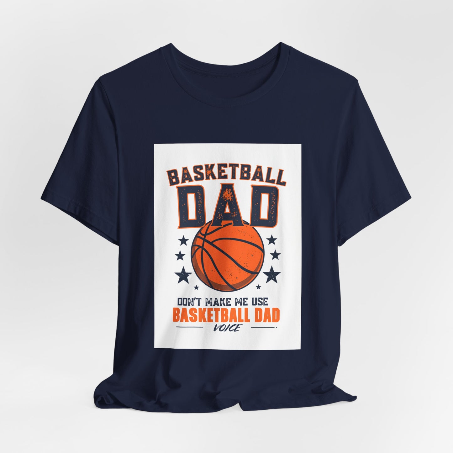Basketball Dad T-Shirt — Don't Make Me Use My Basketball Dad Voice | Father's Day Gift for Basketball Dads