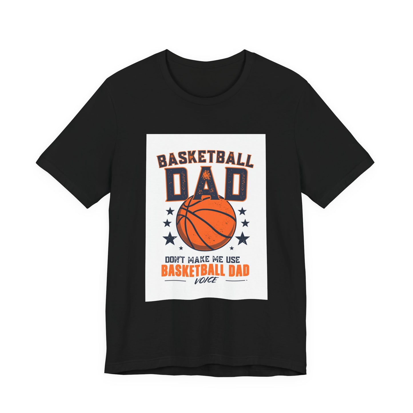 Basketball Dad T-Shirt — Don't Make Me Use My Basketball Dad Voice | Father's Day Gift for Basketball Dads