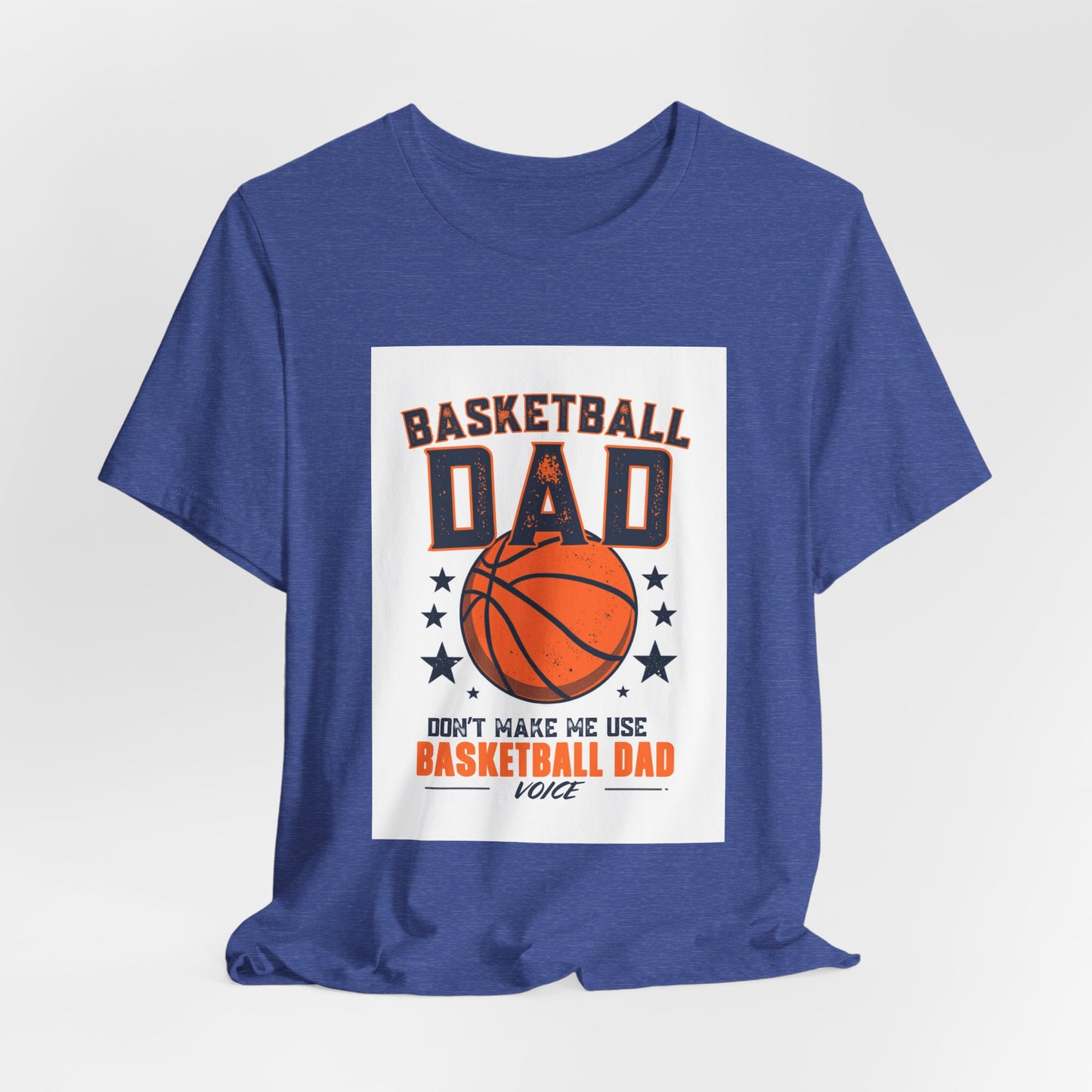 Basketball Dad T-Shirt — Don't Make Me Use My Basketball Dad Voice | Father's Day Gift for Basketball Dads