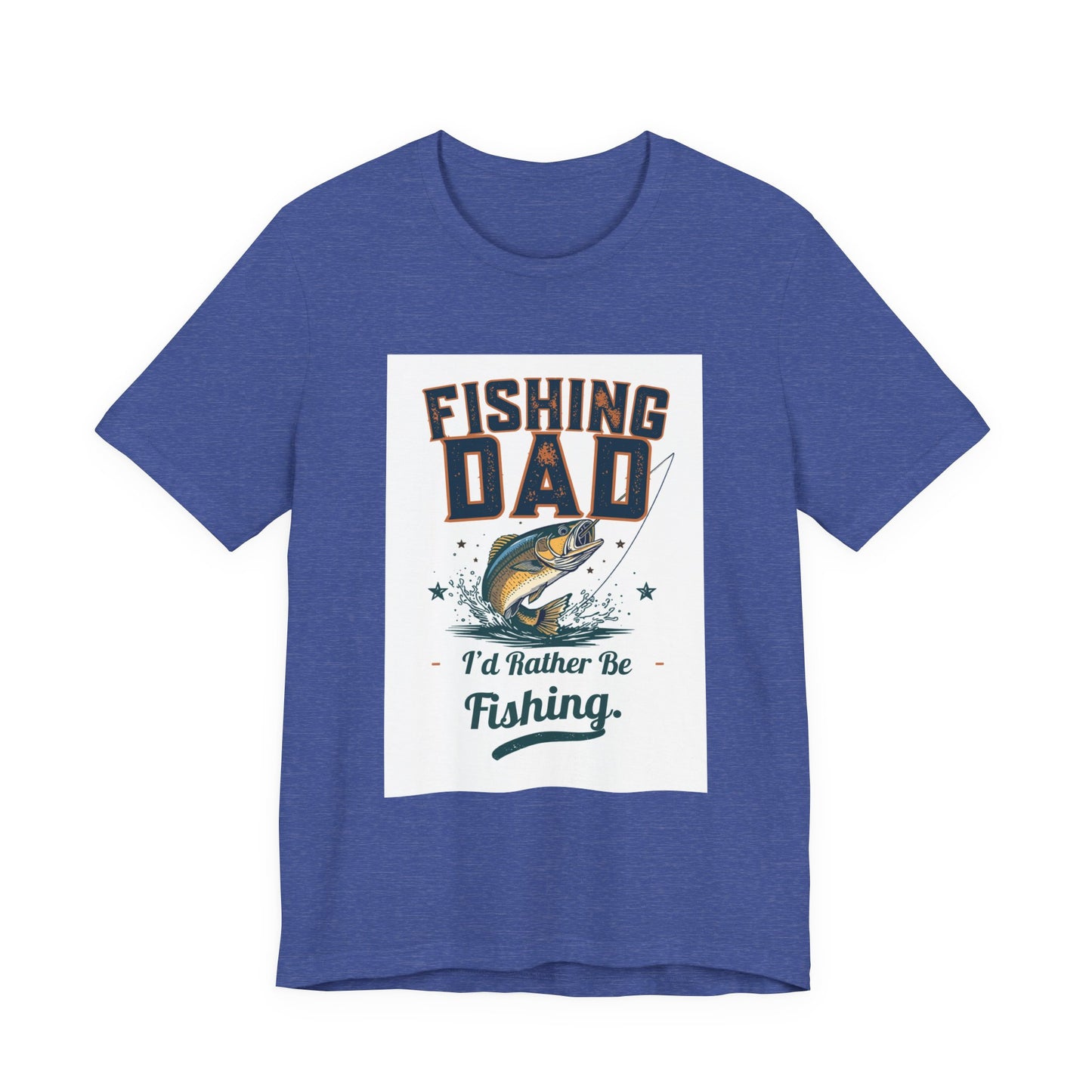 Fishing Dad T-Shirt — I'd Rather Be Fishing | Funny Father's Day Gift for Dads Who Love Fishing | Men's Graphic Tee