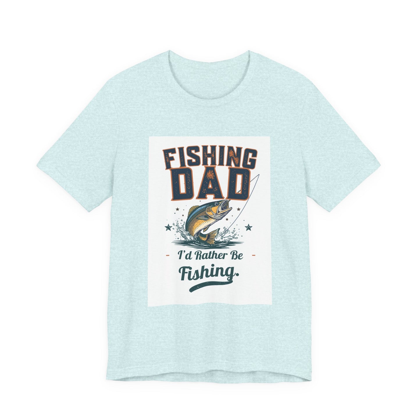 Fishing Dad T-Shirt — I'd Rather Be Fishing | Funny Father's Day Gift for Dads Who Love Fishing | Men's Graphic Tee