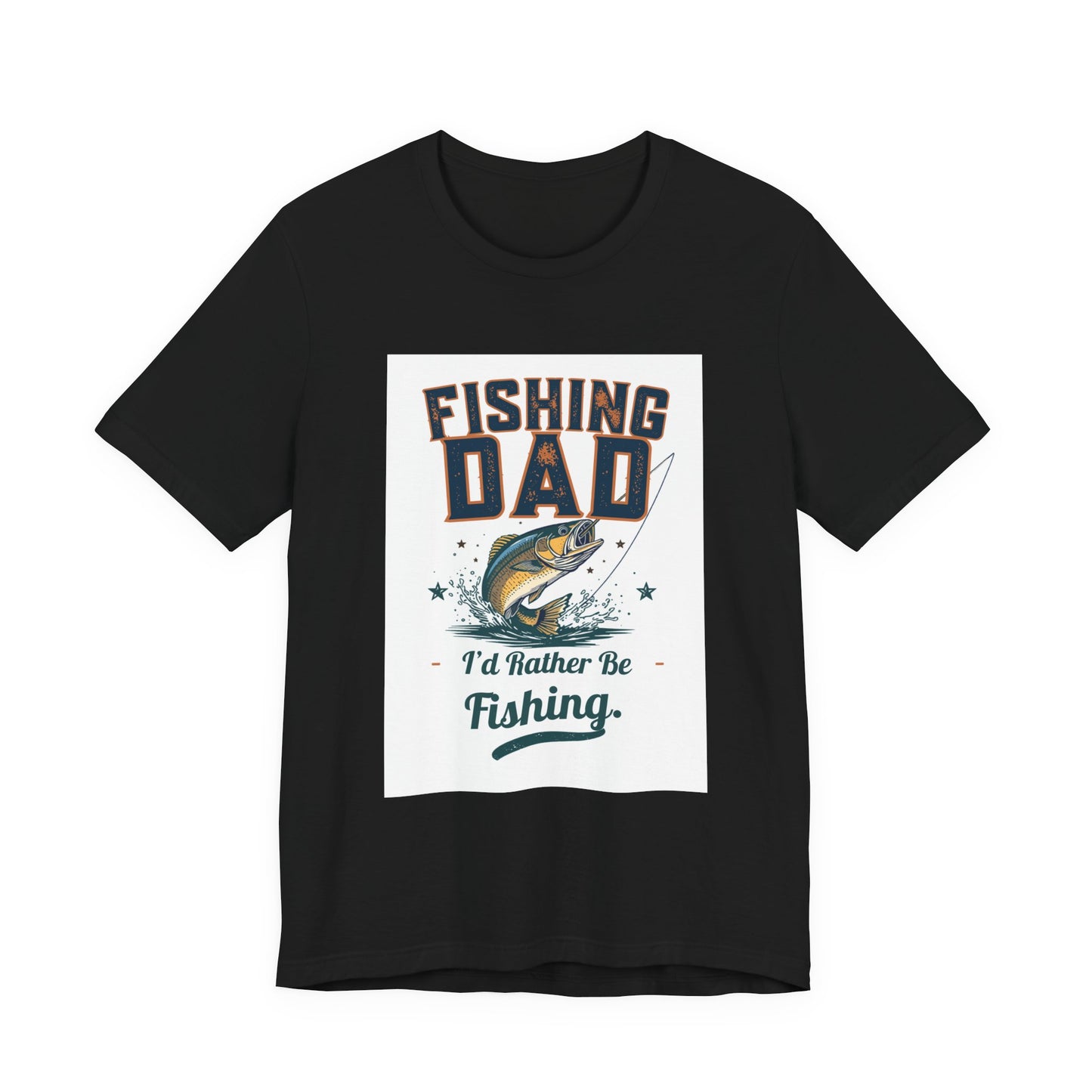 Fishing Dad T-Shirt — I'd Rather Be Fishing | Funny Father's Day Gift for Dads Who Love Fishing | Men's Graphic Tee