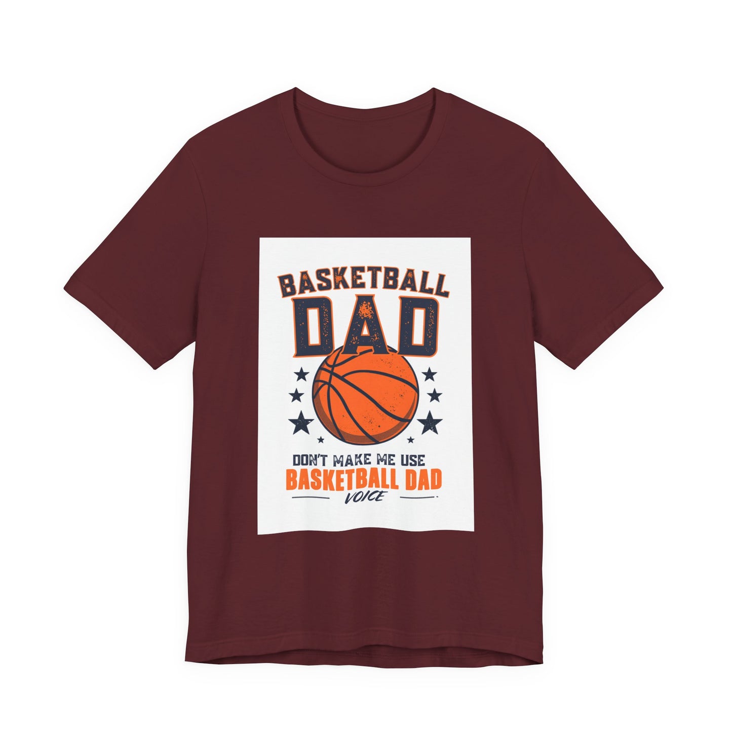 Basketball Dad T-Shirt — Don't Make Me Use My Basketball Dad Voice | Father's Day Gift for Basketball Dads